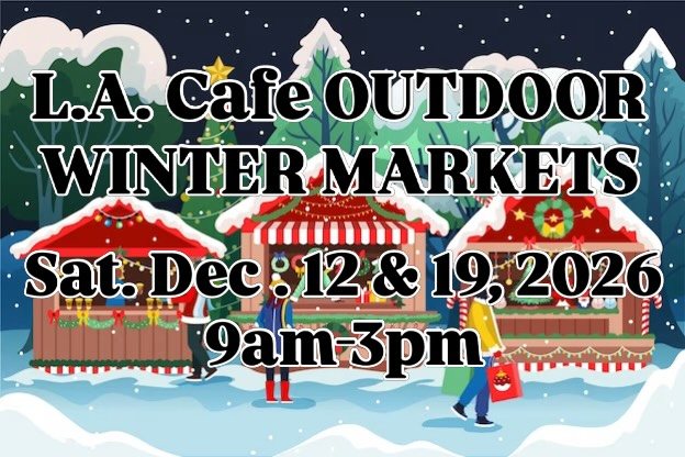 L.A. Cafe Outdoor Winter Markets flyer